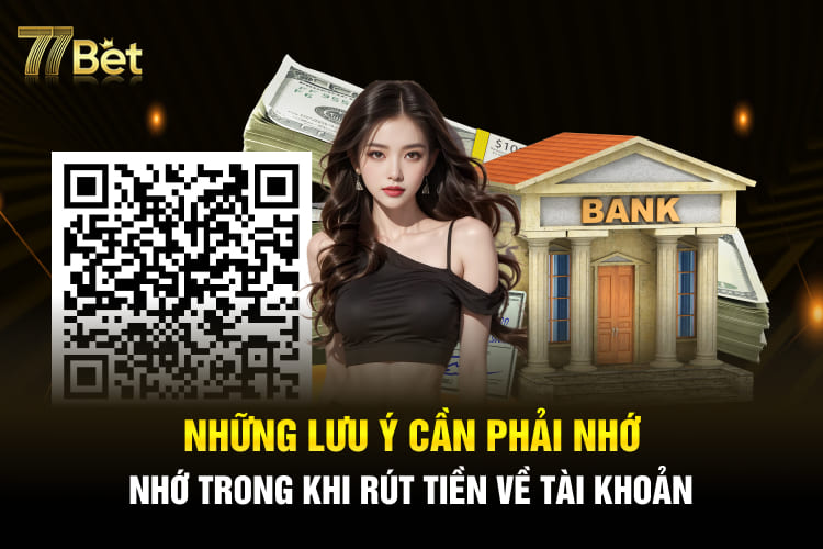 Những lưu ý cần phải nhớ trong khi rút tiền về tài khoản