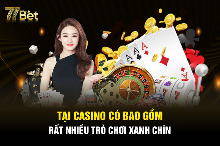 Tại casino có bao gồm rất nhiều trò chơi xanh chín