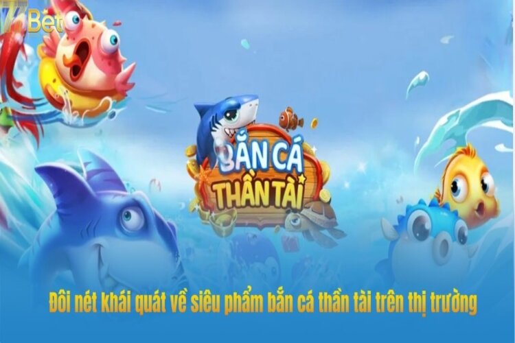Bắn cá 77Bet phiên bản thần tài cực ăn khách