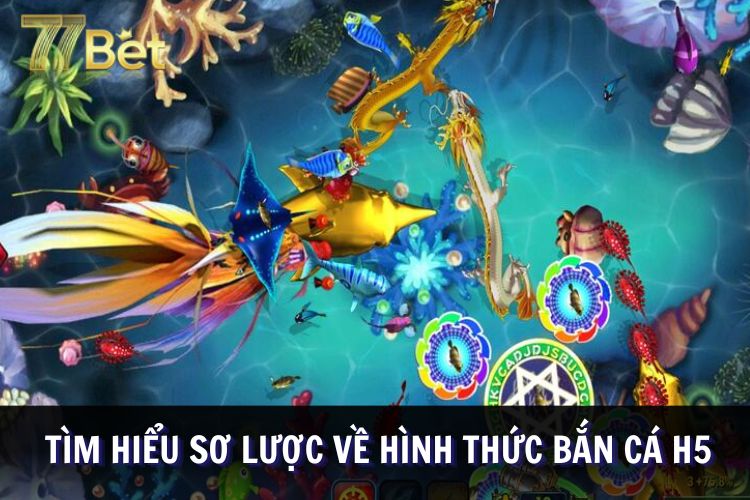 Khái quát về hình thức săn sinh vật H5 tại 77Bet