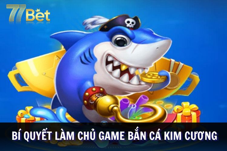Kinh nghiệm chinh phục hình thức bắn cá kim cương
