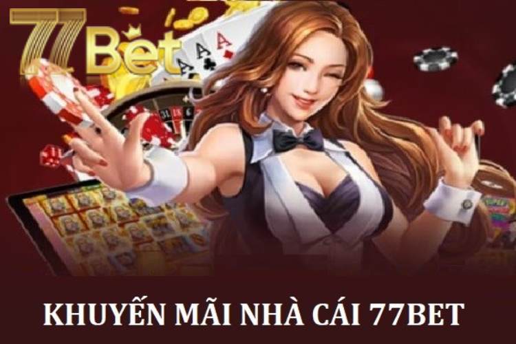 Những điểm hấp dẫn nào có ở khuyến mãi 77BET